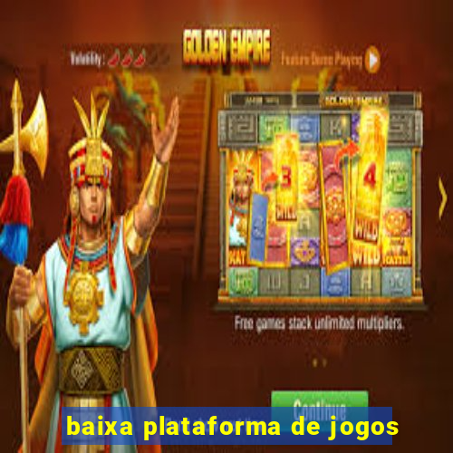 baixa plataforma de jogos